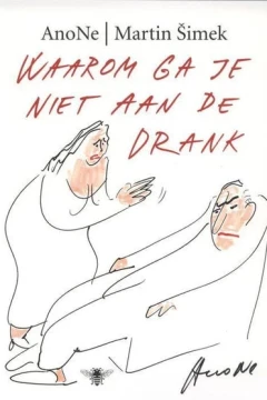 Waarom ga je niet aan de drank?