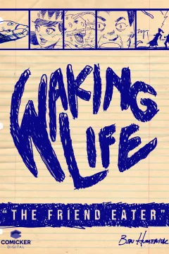 Waking Life: The Friend Eater