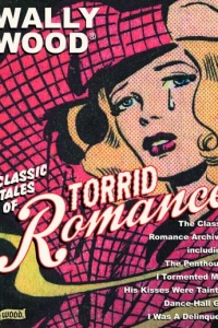 Wally Wood: Classic Tales of Torrid Romance