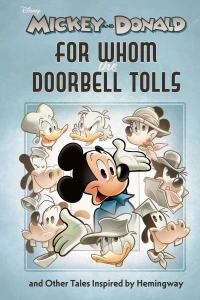Walt Disney's Mickey and Donald: "For Whom the Doorbell Tolls" and Other Tales Inspired by Hemingway