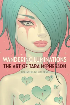 Wandering Luminations: The Art of Tara McPherson