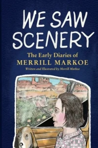 We Saw Scenery: The Early Diaries of Merrill Markoe