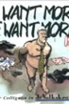 We want more! We want more!