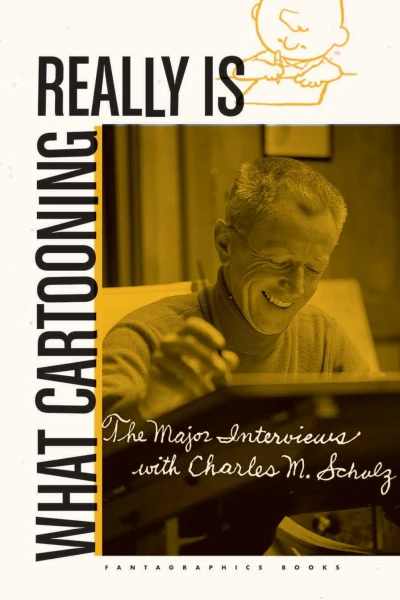What Cartooning Really Is: The Major Interviews with Charles M. Schulz (2020) - Series 