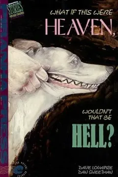 What If This Were Heaven, Wouldn't That Be Hell?