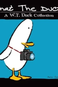 What the Duck: A W.T. Duck Collection