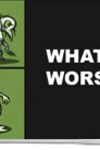 What's Worse