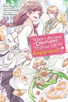 When I Became a Commoner, They Broke Off Our Engagement!