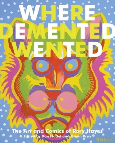 Where Demented Wented: The Art and Comics of Rory Hayes (Trade Paperback, 2008) - Series 