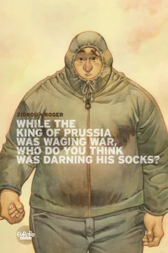 While the King of Prussia Was Waging War Who Do You Think Was Darning His Socks?