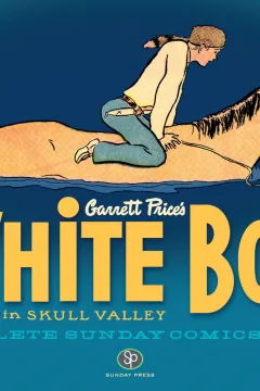 White Boy in Skull Valley: The Complete Sunday Comics 1933-1936