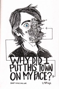Why Did I Put This Town On My Face?