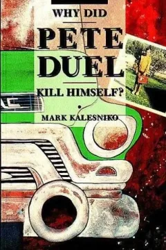 Why Did Pete Duel Kill Himself?