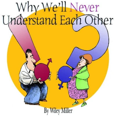 Why We'll Never Understand Each Other: A Non Sequitur Look at Relationships (2013) - Series 