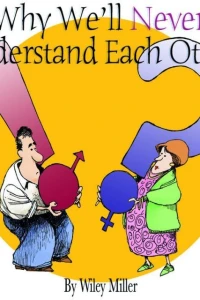Why We'll Never Understand Each Other: A Non Sequitur Look at Relationships