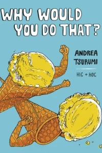 Why Would You Do That?