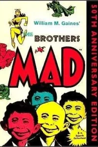 William M. Gaines' The Brothers Mad 50th Anniversary Edition