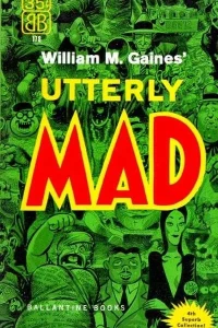 William M. Gaines' Utterly Mad