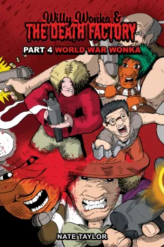 Willy Wonka & The Death Factory: World War Wonka