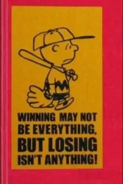 Winning May Not Be Everything, But Losing Isn't Anything!