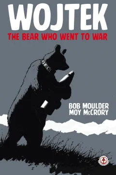 Wojtek: The Bear Who Went to War
