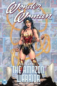 Wonder Woman: 80 Years of the Amazon Warrior: The Deluxe Edition