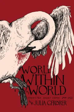 World Within the World: Collected Minicomix & Short Works 2010-2022