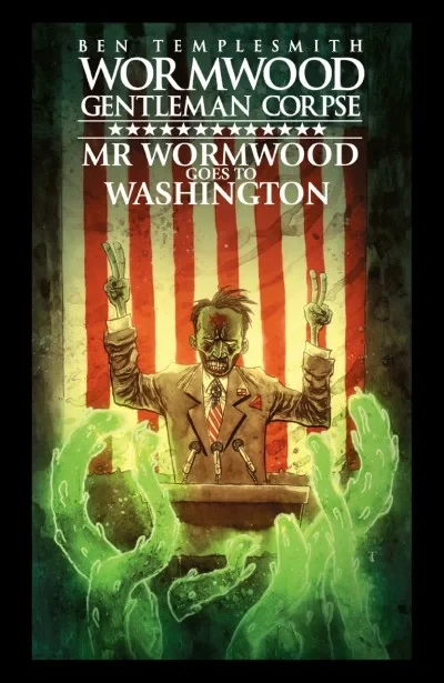 Wormwood Gentleman Corpse: Mr. Wormwood Goes To Washington (2018) - Series 