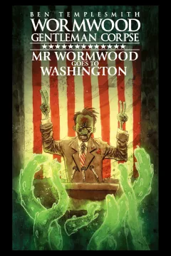 Wormwood Gentleman Corpse: Mr. Wormwood Goes To Washington