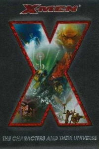 X-Men: The Characters And Their Universe