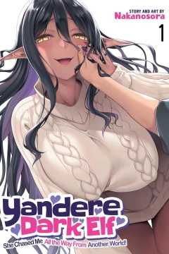 Yandere Dark Elf: She Chased Me All the Way From Another World!