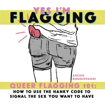 Yes I'm Flagging: Queer Flagging 101: How to Use the Hanky Code to Signal the Sex You Want to Have (2020) - Series 