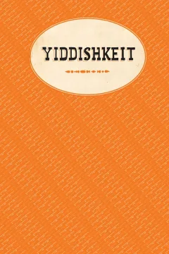 Yiddishkeit: Jewish Vernacular and the New Land