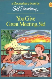 You Give Great Meeting, Sid (A Doonesbury Book)
