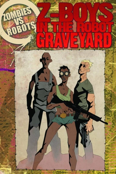ZVR: Z-Boys in the Robot Gaveyard (2012) - Series 