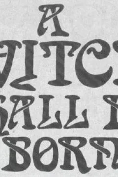 A Witch Shall Be Born