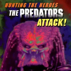 Hunting the Heroes: The Predators Attack!