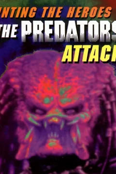 Hunting the Heroes: The Predators Attack!