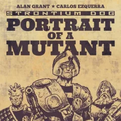 "Strontium Dog" Portrait of a Mutant