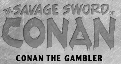 Background for "The Savage Sword of Conan" Conan the Gambler